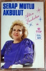 SERAP MUTLU AKBULUT - ALTIN ŞARKILAR (1987) ÇETİNKAYA KASET SIFIR