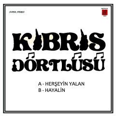 KIBRIS DÖRTLÜSÜ - HERŞEYİN YALAN / HAYALİN 7'' 45 DEVİR 2017 BASIM SIFIR