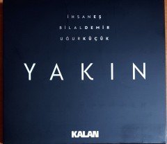 İHSAN EŞ / BİLAL DEMİR / UĞUR KÜÇÜK - YAKIN (2018) - CD KALAN MÜZİK 2.EL