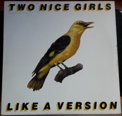 TWO NICE GIRLS - LIKE A VERSION (1990) - PLAK 2.EL