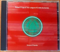 ROBERT FRIPP & THE LEAGUE OF CRAFTY GUITARISTS - SHOW OF HANDS (1991) CD 2.EL