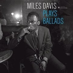 MILES DAVIS - PLAYS BALLADS (2016) - SIFIR PLAK