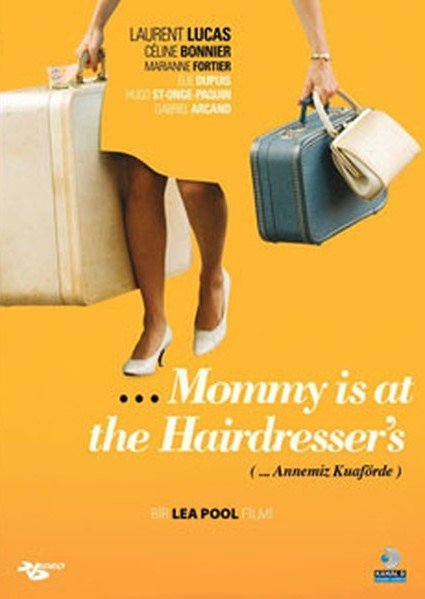 MOMMY IS AT THE HAIRDRESSER'S - MAMAN EST CHEZ LE COIFFEUR - ANNEMİZ KUAFÖRDE - LAURENT LUCAS - CÉLINE BONNIER - LEA POOL - DVD SIFIR