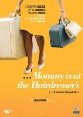 MOMMY IS AT THE HAIRDRESSER'S - MAMAN EST CHEZ LE COIFFEUR - ANNEMİZ KUAFÖRDE - LAURENT LUCAS - CÉLINE BONNIER - LEA POOL - DVD SIFIR