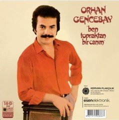 ORHAN GENCEBAY - BEN TOPRAKTAN BİR CANIM (1980) - LP 2020 BASKI SIFIR PLAK