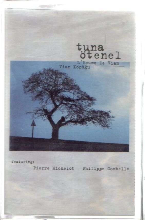 TUNA ÖTENEL - L'ECUME DE VIAN / VIAN KÖPÜĞÜ (1998) KASET AMBALAJINDA SIFIR TURKISH JAZZ