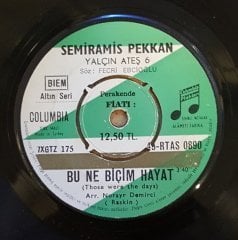 SEMİRAMİS PEKKAN BU NE BİÇİM HAYAT / İÇELİM KENDİMİZDEN GEÇELİM 7'' 45LİK KAPAKSIZ