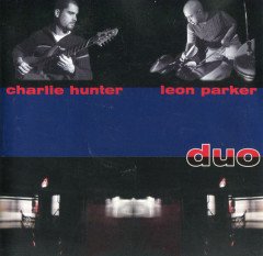CHARLIE HUNTER & LEON PARKER - DUO (1999) - CD 2.EL