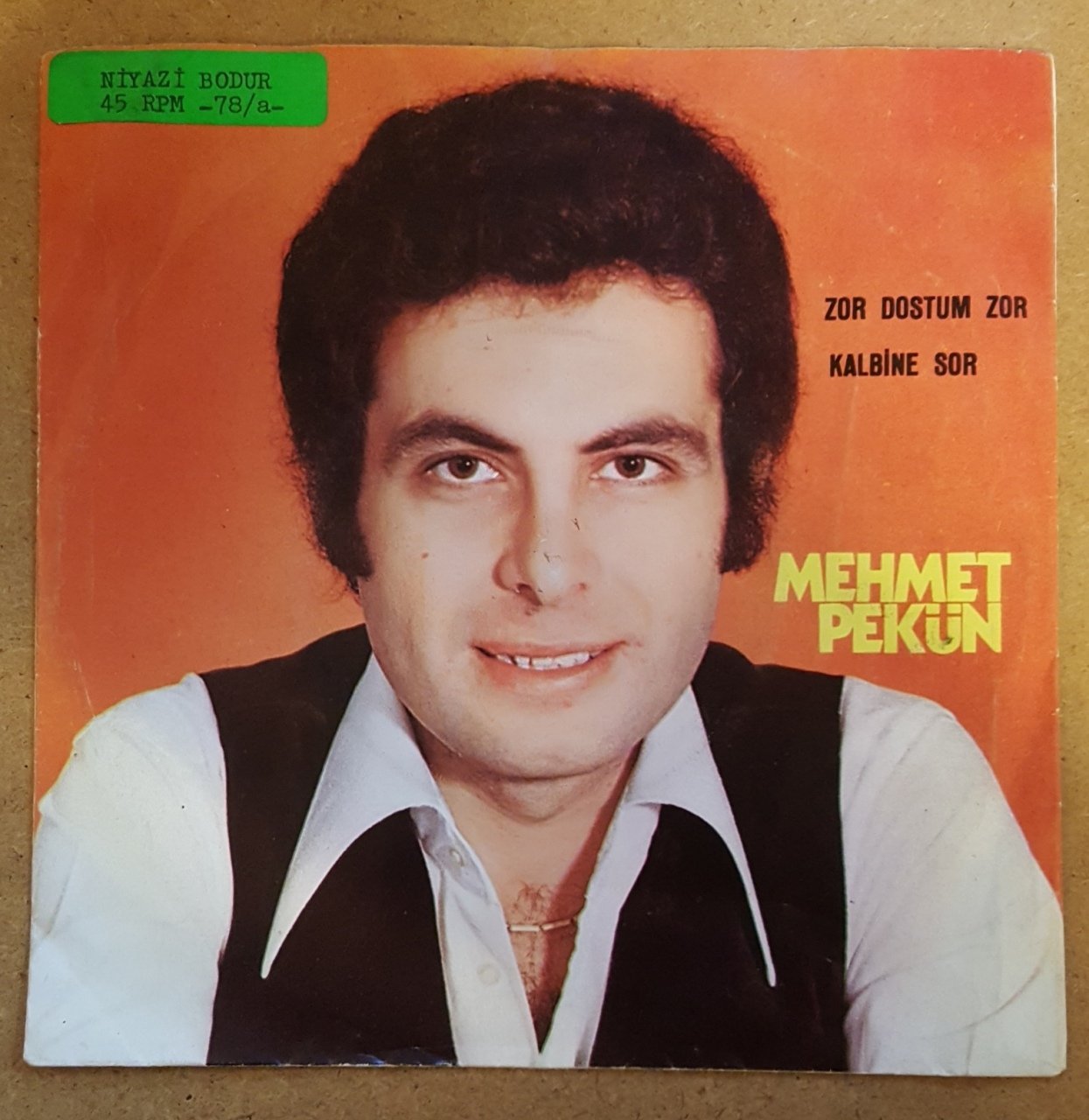 MEHMET PEKÜN ZOR DOSTUM ZOR / KALBİNE SOR 7'' 45 DEVİR KAPAKLI