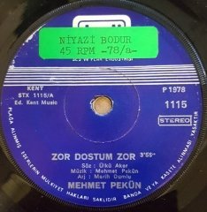 MEHMET PEKÜN ZOR DOSTUM ZOR / KALBİNE SOR 7'' 45 DEVİR KAPAKLI