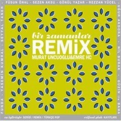 BİR ZAMANLAR REMIX MURAT UNCUOĞLU & EMRE HC - 2009 - CD SEZEN AKSU FUNDA NİL BURAK REZZAN YÜCEL SIFIR