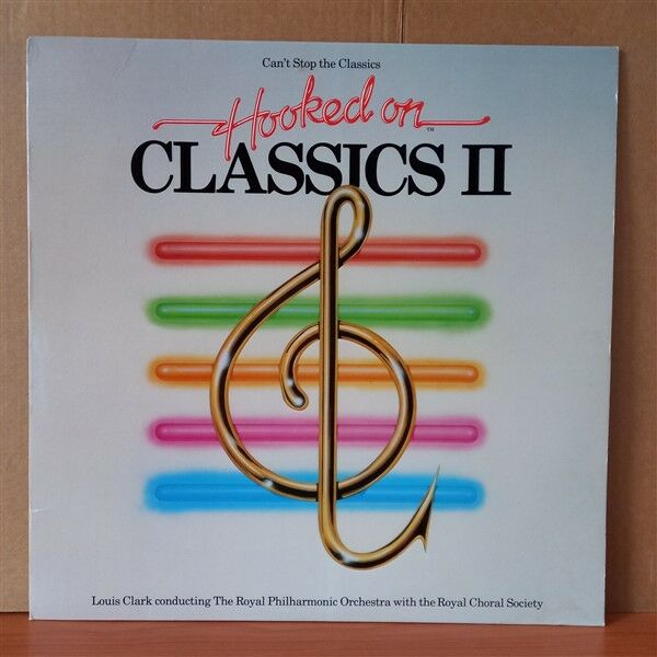 HOOKED ON CLASSICS II / LUIS CLARK COONDUCTING THE ROYAL PHILHARMONIC ORCHESTRA WITH THE ROYAL CHORALE SOCIETY (1982) - LP 2.EL PLAK