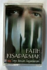 FATİH KISAPARMAK VAY BENİM HAYALLERİM KASET SFR