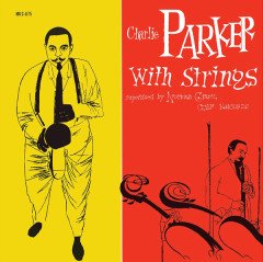 CHARLIE PARKER - WITH STRINGS (1955) - LP 2013 EDITION SIFIR PLAK