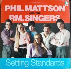 PHIL MATTSON AND THE P.M.SINGERS - SETTING STANDARTS (1985) - 2.EL PLAK