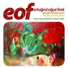 ERTUĞRUL OĞUZ FIRAT (EOF): GERÇEK, SİMGE, OYUN, MİAM ODA TOPLULUĞU, ROBERT REIGLE (2007) - CD SIFIR