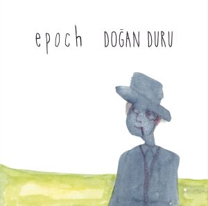 DOĞAN DURU [REDD] - EPOCH (2020) - LP 2022 SIFIR PLAK