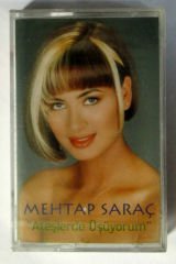 MEHTAP SARAÇ - ATEŞLERDE ÜŞÜYORUM - KASET SIFIR