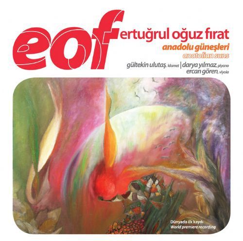 ERTUĞRUL OĞUZ FIRAT (EOF): ANADOLU GÜNEŞLERİ, GÜLTEKİN ULUTAŞ, DARYA YILMAZ (2012) - CD SIFIR