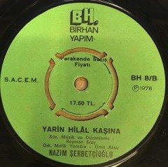 NAZIM ŞERBETÇİOĞLU - NEŞELİYİM NEŞELİ / YARİN HİLAL KAŞINA 7'' 45 DEVİR