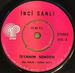 İNCİ SANLI - İSYANIM SENDEN / GEL ARKADAŞ OLALIM 7'' 45 DEVİR SELAMİ ŞAHİN