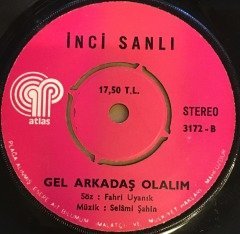İNCİ SANLI - İSYANIM SENDEN / GEL ARKADAŞ OLALIM 7'' 45 DEVİR SELAMİ ŞAHİN