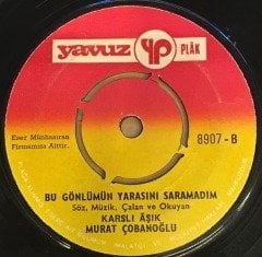 KARSLI AŞIK MURAT ÇOBANOĞLU - BİR SÖZÜM VAR BENİM ZAMANA UYGUN / BU GÖNLÜMÜN YARASINI SARAMADIM 7'' 45 DEVİR