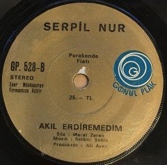 SERPİL NUR - MUHTACIM / AKIL ERDİREMEDİM 7'' 45 DEVİR SELAMİ ŞAHİN