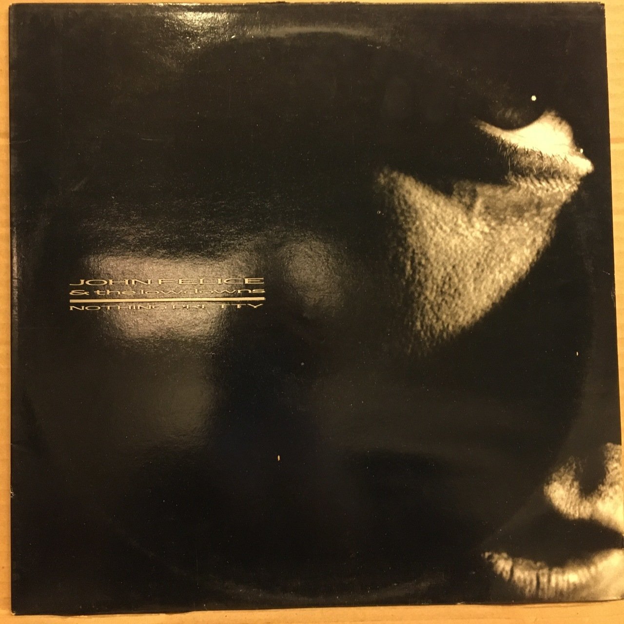 JOHN FELICE & THE LOWDOWNS - NOTHING PRETTY (1987) 2.EL PLAK