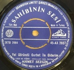AHMET SEZGİN - DEVEYİ DÜZDE GÖRDÜM /YOL GÖRÜNDÜ GURBET İLE GİDERİM 7'' 45 DEVİR