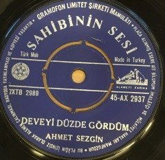 AHMET SEZGİN - DEVEYİ DÜZDE GÖRDÜM /YOL GÖRÜNDÜ GURBET İLE GİDERİM 7'' 45 DEVİR