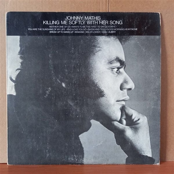 JOHNNY MATHIS – KILLING ME SOFTLY WITH HER SONG (1973) - LP 2.EL YERLİ BASKI PLAK
