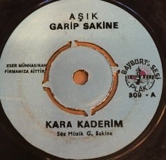 AŞIK GARİP SAKİNE - KARA KADERİM / ZAM 7'' 45 DEVİR BAYBURTUN SESİ