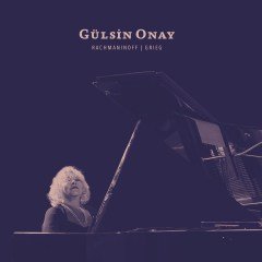 GÜLSİN ONAY RACHMANINOV: PIANO CONCERTO NO.2, GRIEG: PIANO CONCERTO, BİLKENT SENFONİ ORKESTRASI, EMIL TABAKOV (2019) - CD SIFIR