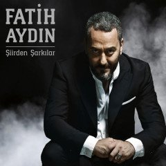 FATİH AYDIN - ŞİİRDEN ŞARKILAR (2015) - CD SIFIR
