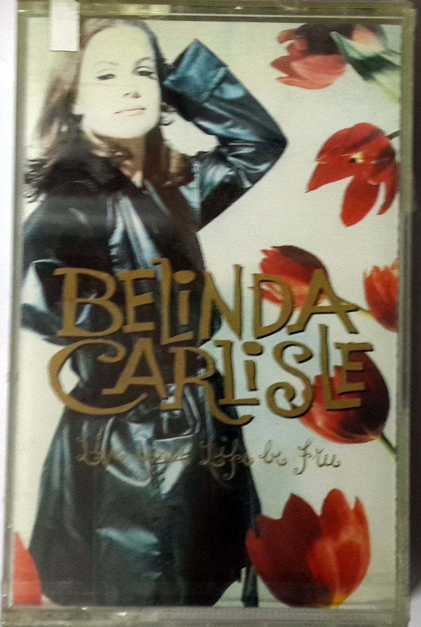 BELINDA CARLISLE - LIVE YOUR LIFE BE FREE (1991) TOPKAPI CASSETTE MADE IN TURKEY ''NEW''