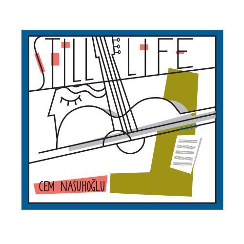 CEM NASUHOĞLU - STILL LIFE (2015) - CD SIFIR