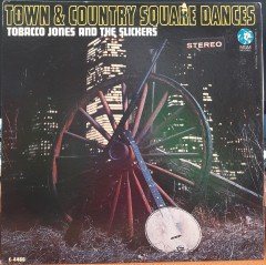 TOBACCO JONES AND THE SLICKERS - TOWN & COUNTRY SQUARE DANCES - PLAK 2.EL