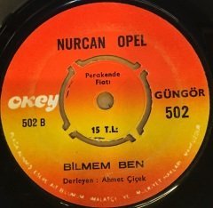 NURCAN OPEL - BOYUN BÜKÜP İÇLİ BAKMA / BİLMEM BEN 7'' 45 DEVİR