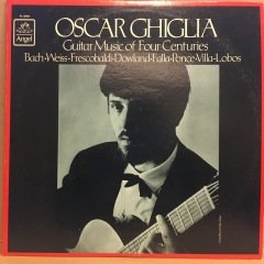 OSCAR GHIGLIA - GUITAR MUSIC OF FOUR CENTURIES BACH, WEISS, FRESCOBALDI, DOWLAND, FALLA.. (1981) 2.EL PLAK