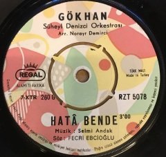 GÖKHAN - HATA BENDE / AL SAZIM VUR SAZIM 7'' 45 DEVİR SELMİ ANDAK FECRİ EBCİOĞLU