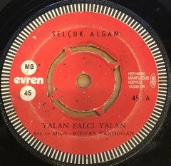 SELÇUK ALGAN - YALAN FALCI YALAN / BİR KADEH DAHA VER 7'' 45 DEVİR