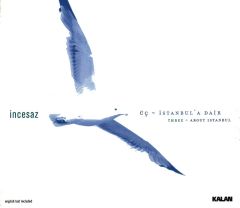 İNCESAZ - ÜÇ / İSTANBUL'A DAİR (2004) - KALAN MÜZİK CD SIFIR
