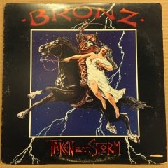 BRONZ - TAKEN BY STORM (1984) 2.EL PLAK