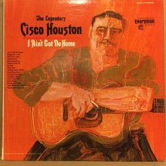 CISCO HOUSTON - I AIN'T GOT NO HOME (1967) 2.EL PLAK