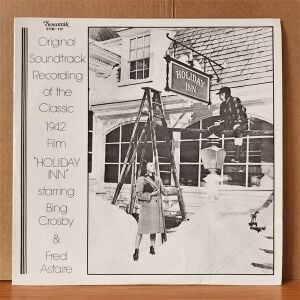 BING CROSBY & FRED ASTAIRE – ORIGINAL SOUNDTRACK RECORDING OF THE CLASSIC 1942 FILM HOLIDAY INN (1979) - LP 2.EL PLAK