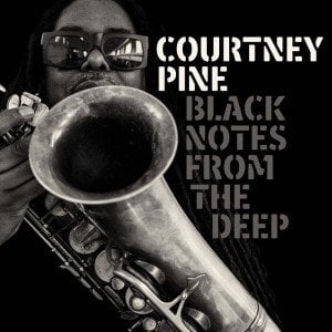 COURTNEY PINE – BLACK NOTES FROM THE DEEP (2017) LP SIFIR PLAK