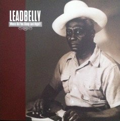 LEADBELLY - WHERE DID YOU SLEEP LAST NIGHT - LP BLUES 2009 EDITION SIFIR PLAK