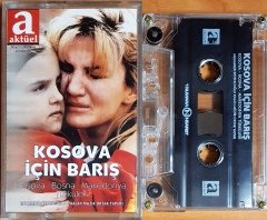 KOSOVA İÇİN BARIŞ / KOSOVA, BOSNA, MAKEDONYA TÜRKÜLERİ / AKTÜEL PROMO KASET 2.EL