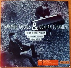 BAHADIR TATLIÖZ & GÖKHAN TÜRKMEN - BEDENDE RUH YOKKEN PROMO SINGLE CD 2.EL